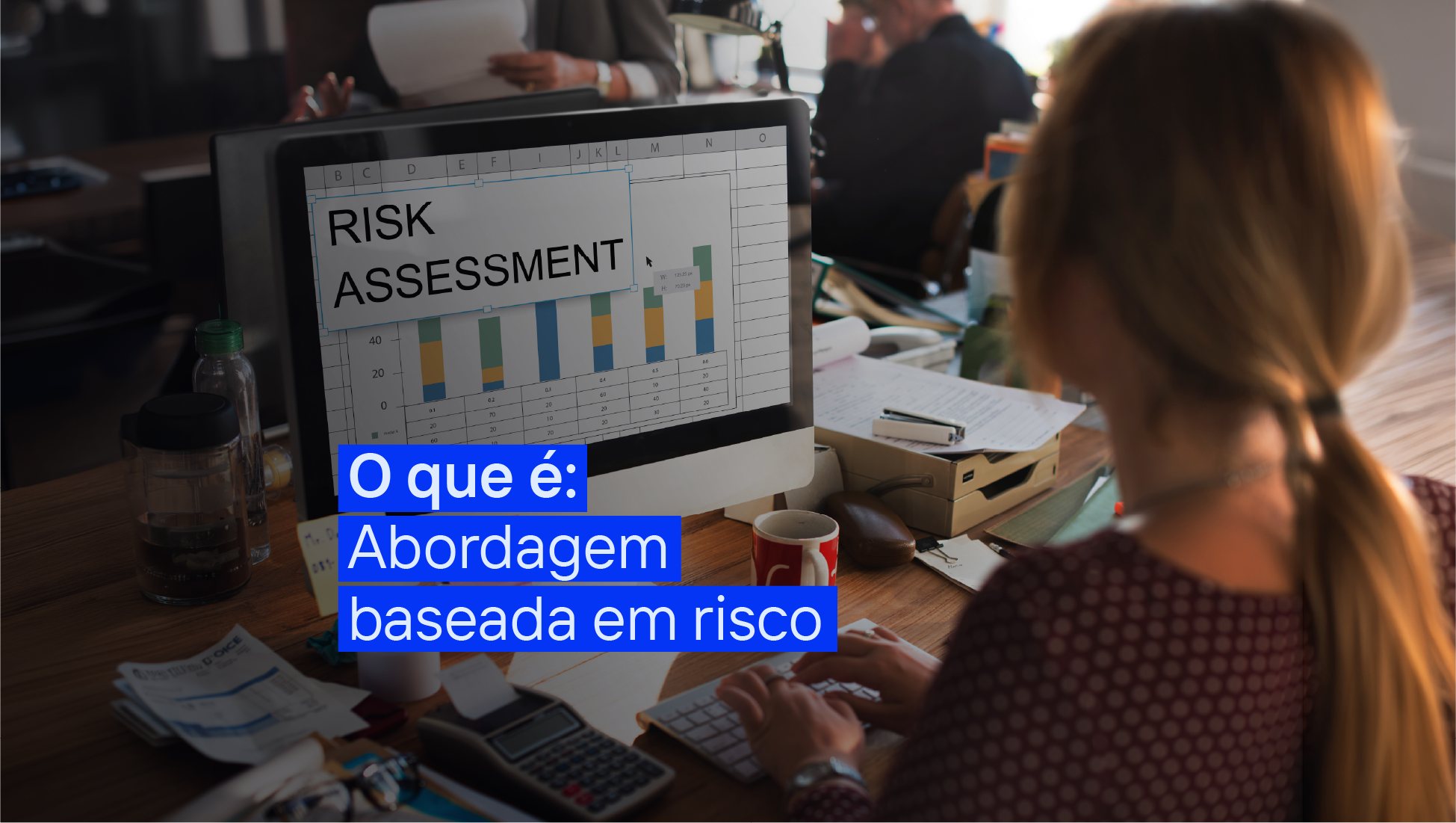 Por que a maioria das empresas diz que tem abordagem baseada em risco mas não tem