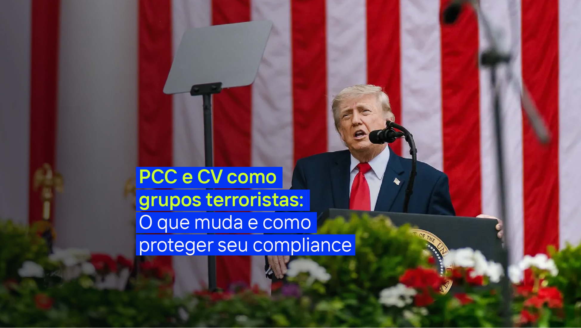 PCC e CV como grupos terroristas: O que muda no compliance e como se proteger