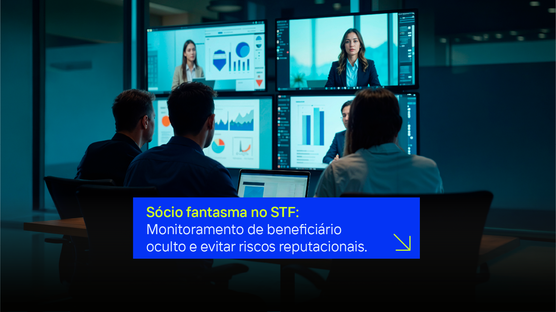 Sócio fantasma no STF: Como fazer o monitoramento de beneficiário oculto e evitar riscos reputacionais.