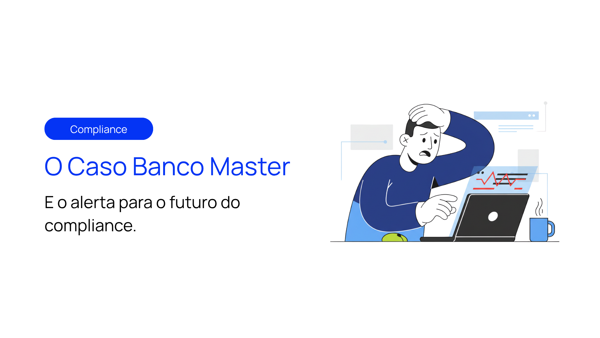 <span id="hs_cos_wrapper_name" class="hs_cos_wrapper hs_cos_wrapper_meta_field hs_cos_wrapper_type_text" style="" data-hs-cos-general-type="meta_field" data-hs-cos-type="text" >O Caso Banco Master e o Alerta para o Futuro do Compliance</span>